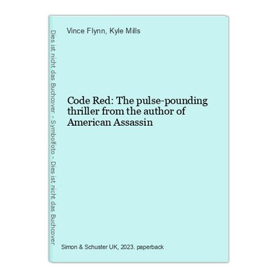 Code Red: The pulse-pounding thriller from the author of American Assassin Flynn