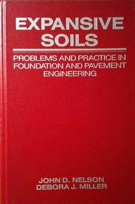 EXPANSIVE SOILS: PROBLEMS AND PRACTICE IN FOUNDATION AND By John D. Nelson