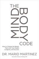The MindBody Code : How to Change the Beliefs That Limit Your Hea