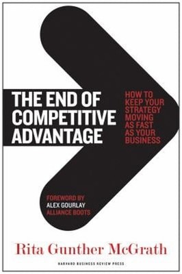 The End of Competitive Advantage : How to Keep Your Strategy Movi