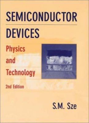 Semiconductor Devices: Physics and Technology by Simon M. Sze