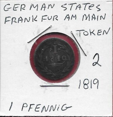 GERMAN STATES FRANKFURT AM MAIN 1 PFENNIG 1819 TOKEN,TWO FOLD SHIELD WITHIN LAUR