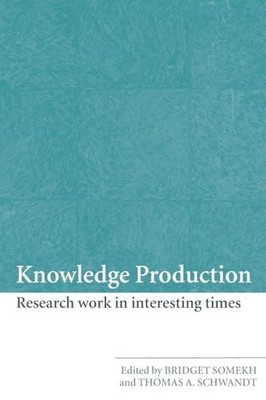 Knowledge Production: Research Work in Interesting Times by Bridget Somekh NEW