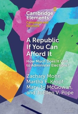 Republic If You Can Afford It : How Much Does It Cost to Administer Elections...