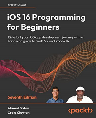 iOS 16 Programmierung für Anfänger - Siebte Ausgabe: Kic - Taschenbuch NEU Sahar, A