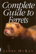 Complete Guide to Ferrets by James McKay Paperback Book The Cheap Fast Free Post