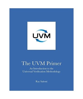 The Uvm Primer: A Step-By-Step Introduction to the Universal Verification Method