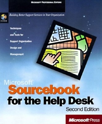 Microsoft Sourcebook for the Help Desk: Techniques and Tools for Support Org...