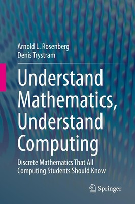 Understand Mathematics, Understand Computing Denis Trystram