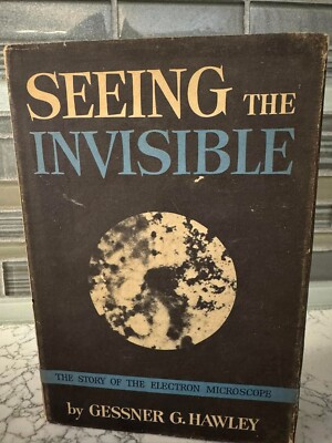Rare Gessner Hawley SEEING THE INVISIBLE STORY OF ELECTRON MICROSCOPE hb/dj 1946