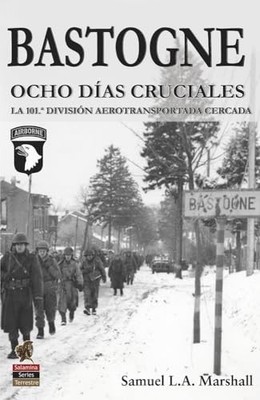 Bastogne: Ocho d�as cruciales. La 101.a Divisi�n Aerotr - Spanish Language  NEW