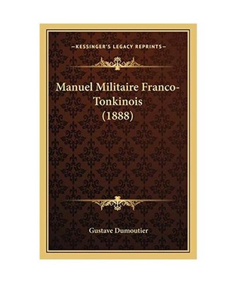 Manuel Militaire Franco-Tonkinois [1888], Dumoutier, Gustave
