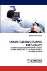 Complications During Pregnancy by Emmanuel Tumwine (Paperback / softback, 2010)