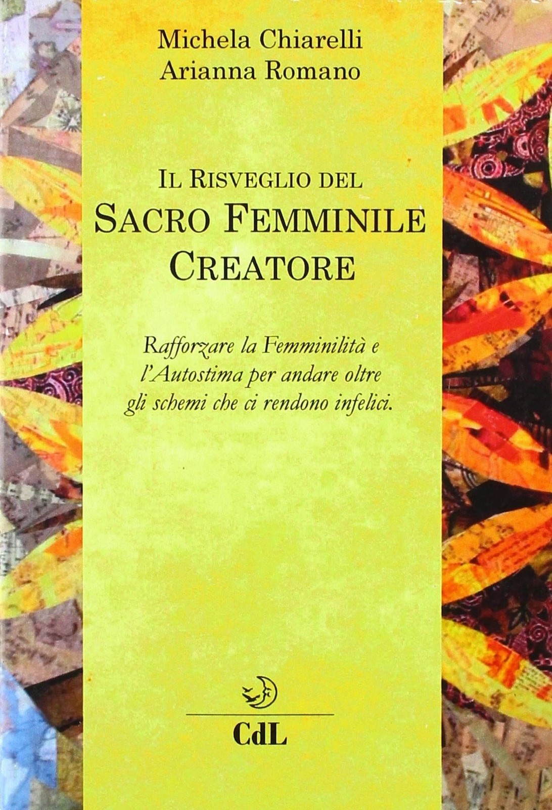 Libri Michela Chiarelli / Arianna Romano - Il Risveglio Del Sacro Femminile Crea