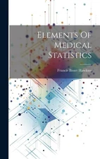 Elements Of Medical Statistics by Francis Bisset Hawkins (hardcover)