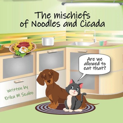 Erika M Szabo | The Mischiefs of Noodles and Cicada | Taschenbuch | Englisch