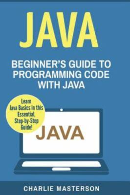 Java : Beginner's Guide to Programming Code With Java, Paperback by Masterson...