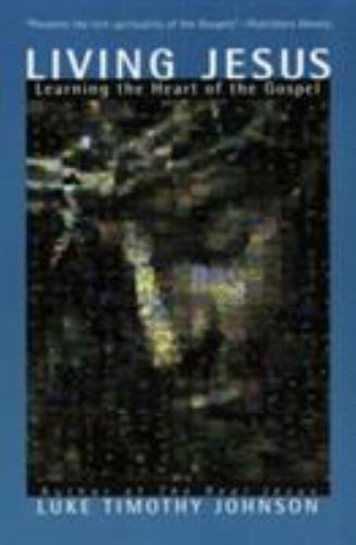 Living Jesus: Learning the Heart of- Luke Timothy Johnson, 0060642831, paperback