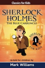 SHERLOCK HOLMES RE-TOLD FOR CHILDREN : THE BLUE CARBUNCLE By Mark Williams *VG+*