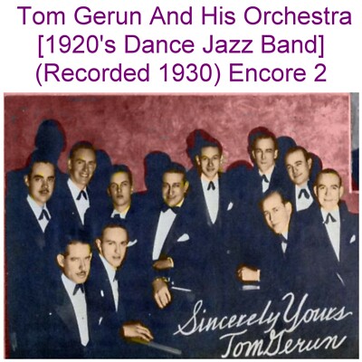 Tom Gerun and His Orchestra 1920 s Dance Band (Rec 1930) Encore 2 CD (Listen)