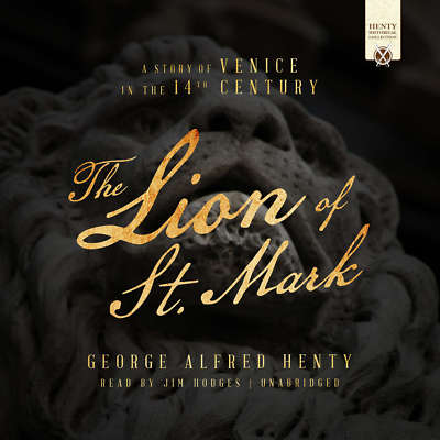 The Lion of St. Mark by George Alfred Henty 2017 Unabridged CD 9781538402733
