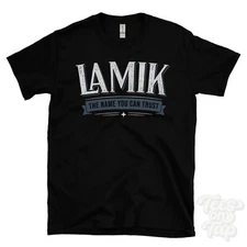 LAMIK THE NAME YOU CAN TRUST T-SHIRT mens & womens novelty family gift idea
