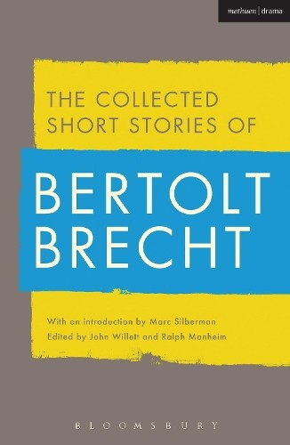 Collected Short Stories of Bertolt Brecht by Bertolt Brecht, ... - 9781472577511