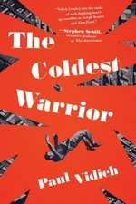 The Coldest Warrior: A Novel by Vidich