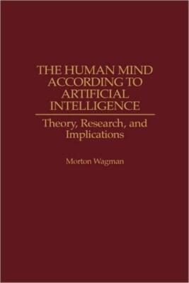The Human Mind According To Artificial Intelligence: Theory, Research, And ...