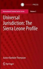 Universal Jurisdiction: The Sierra Leone Profile by Justice Bankole Thompson