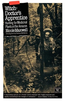 Witch-Doctor's Apprentice Hunting for Medicinal Plants in the Amazon Maxwell