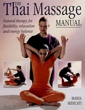 The Thai Massage Manual: Natural Therapy for Flexibility, Relaxation and Ene...