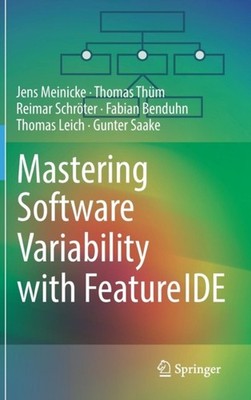 Meinicke - Mastering Software Variability with FeatureIDE - New hardba - X555z