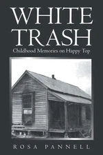 White Trash: Childhood Memories on Happy Top – Rosa Pannell Paperback Brand New