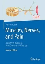 Muscles, Nerves, and Pain: A Guide to Diagnosis, Pain Concepts and Therapy
