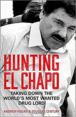 Hunting El Chapo: Taking down the world's most-wanted drug-lord PB Book