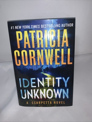 Identity Unknown ~ Scarpetta Series ~ Patricia Cornwell 1st Ed 2024 Like New Nov