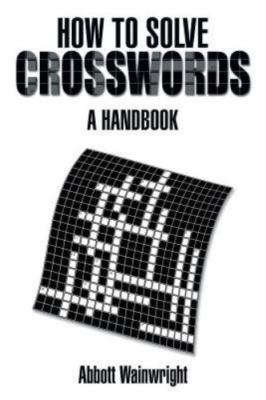 How to Solve Crosswords: A Handbook - 9781493143245, paperback, Wainwright, new