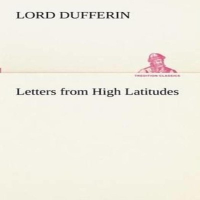 Letters from High Latitudes Lord Dufferin Paperback BoD Third Par