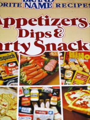 Brand Name Favorite Recipes; Appetizers, Dips & Party Snacks