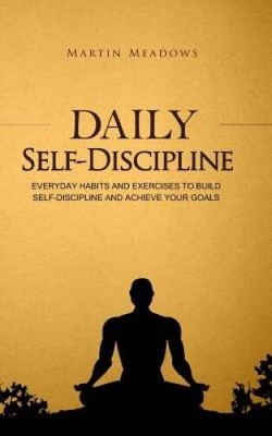 Daily Self-Discipline: Everyday Habits and Exercises to Build Self-Discip - GOOD