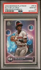 2022 BOWMAN PLATINUM ELLY DE LA CRUZ PRECIOUS ELEMENTS #PE16 PSA 10 GEM MINT!!