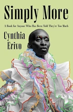 Simply More: A Book for Anyone Who Has Been Told They’re Too Much Cynthia Erivo