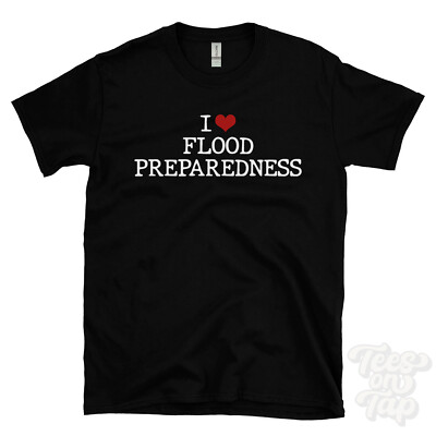I LOVE FLOOD PREPAREDNESS T-SHIRT Herz Notfall Überleben Naturkatastrophen