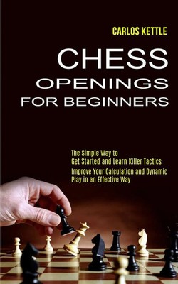 Chess Openings for Beginners | Carlos Kettle | Taschenbuch | Englisch | 2021