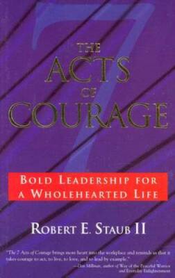The 7 Acts of Courage: Bold Leadership for a Wholehearted Life - GOOD