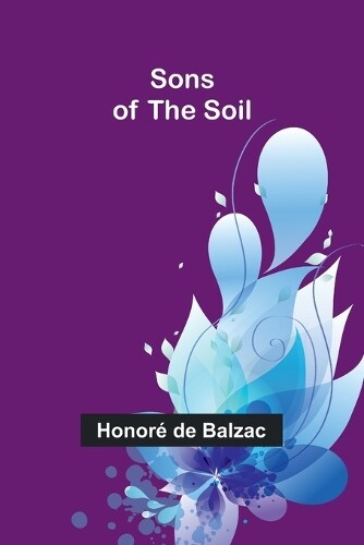 Honor� de Balzac Sons of the Soil (Tascabile)