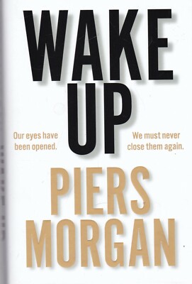 Wake Up: Why the world has gone nuts by Piers Morgan (Hardcover) NEW Book