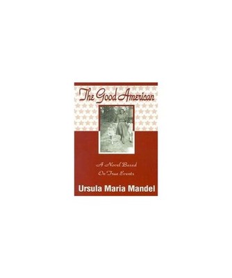 The Good American: A Story Based on True Events, Ursula Maria Mandel