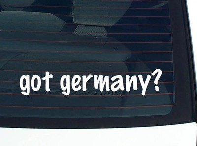 got germany? CAR DECAL BUMPER STICKER VINYL FUNNY JOKE WINDOW